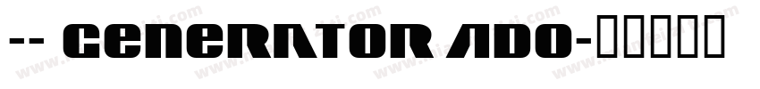 -- Generator Ado字体转换